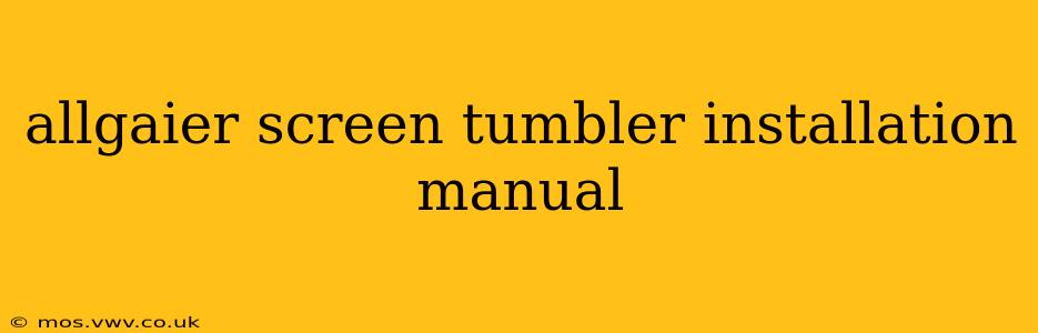 allgaier screen tumbler installation manual