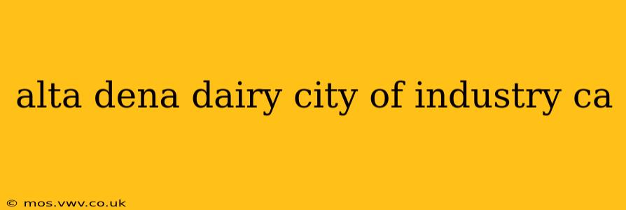 alta dena dairy city of industry ca