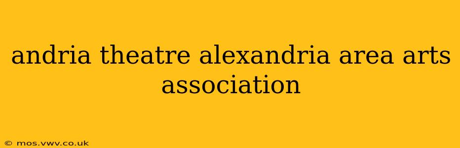 andria theatre alexandria area arts association