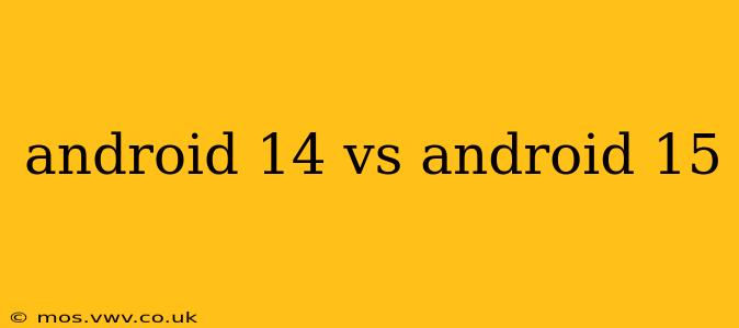 android 14 vs android 15