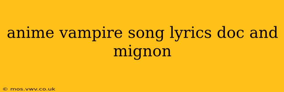 anime vampire song lyrics doc and mignon