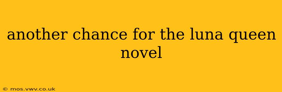 another chance for the luna queen novel