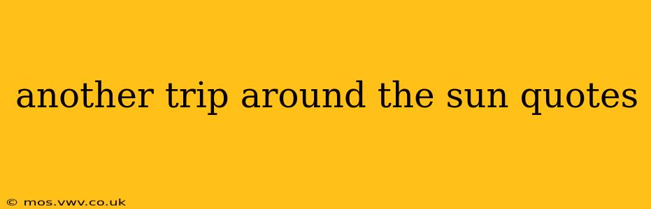 another trip around the sun quotes