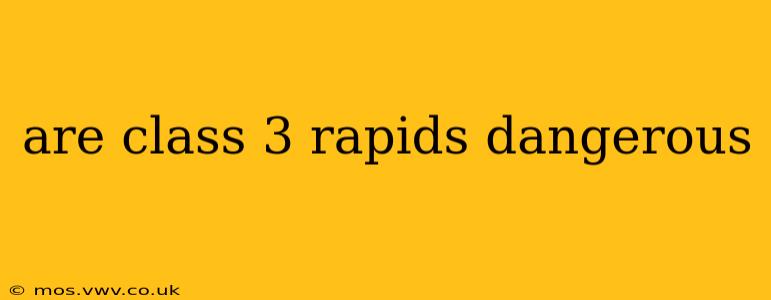 are class 3 rapids dangerous