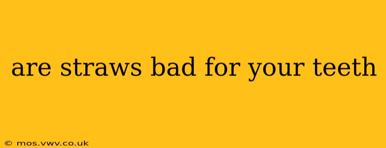 are straws bad for your teeth