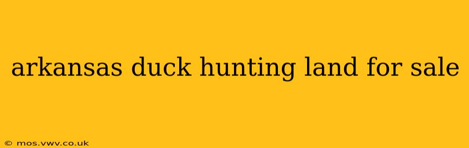 arkansas duck hunting land for sale