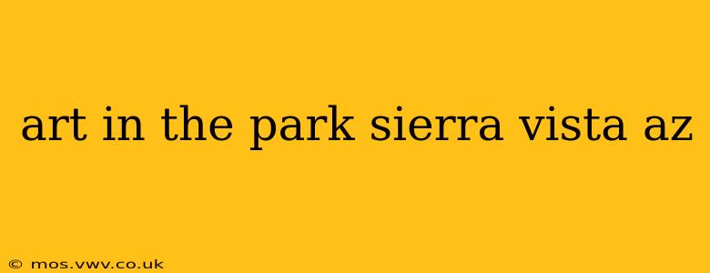 art in the park sierra vista az