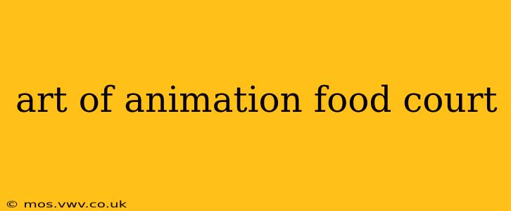 art of animation food court