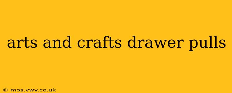 arts and crafts drawer pulls