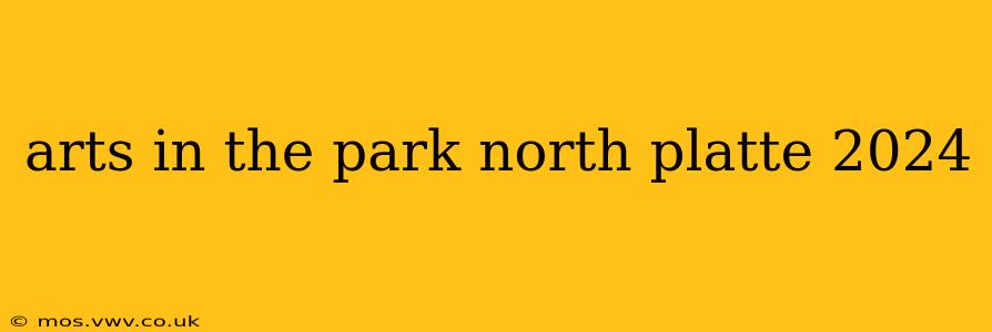 arts in the park north platte 2024