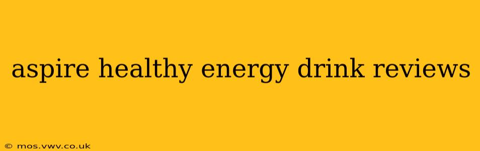 aspire healthy energy drink reviews