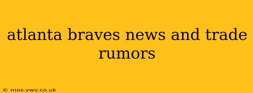 atlanta braves news and trade rumors