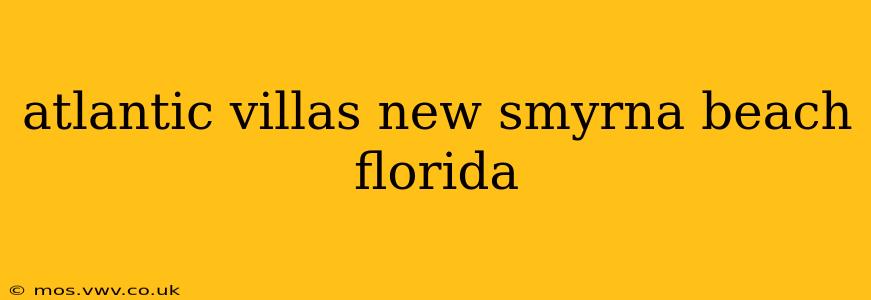 atlantic villas new smyrna beach florida
