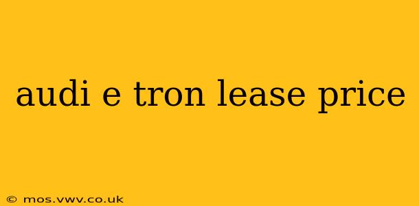 audi e tron lease price