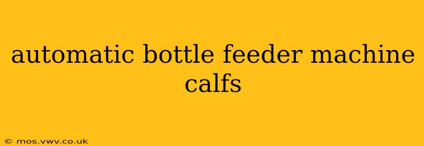 automatic bottle feeder machine calfs