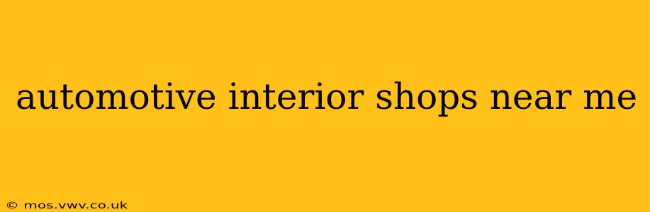 automotive interior shops near me