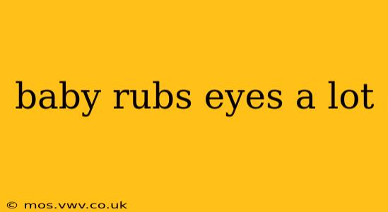 baby rubs eyes a lot
