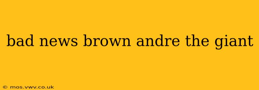 bad news brown andre the giant