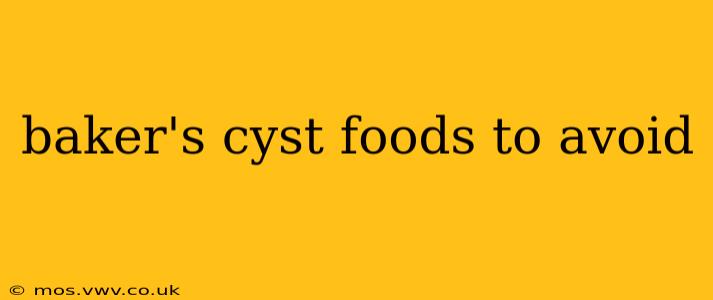 baker's cyst foods to avoid