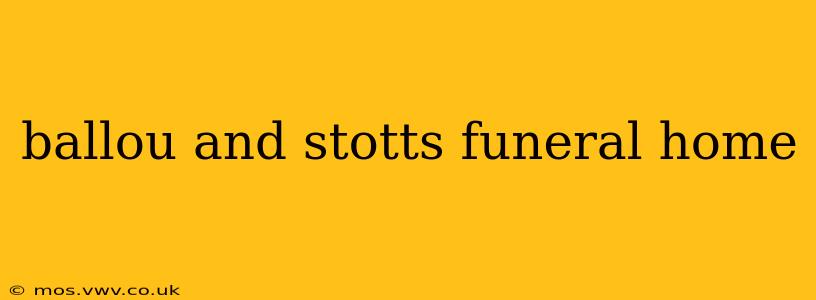ballou and stotts funeral home