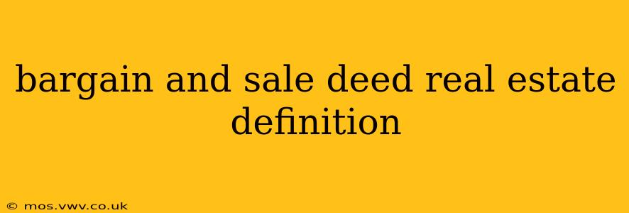 bargain and sale deed real estate definition