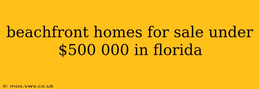 beachfront homes for sale under $500 000 in florida