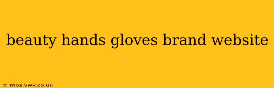 beauty hands gloves brand website