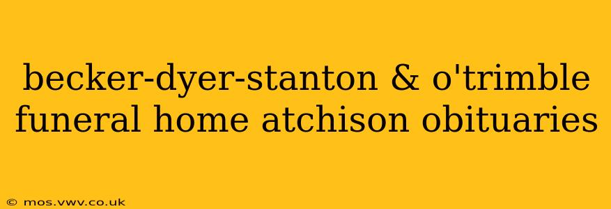 becker-dyer-stanton & o'trimble funeral home atchison obituaries