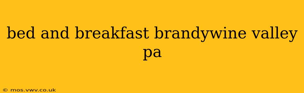 bed and breakfast brandywine valley pa
