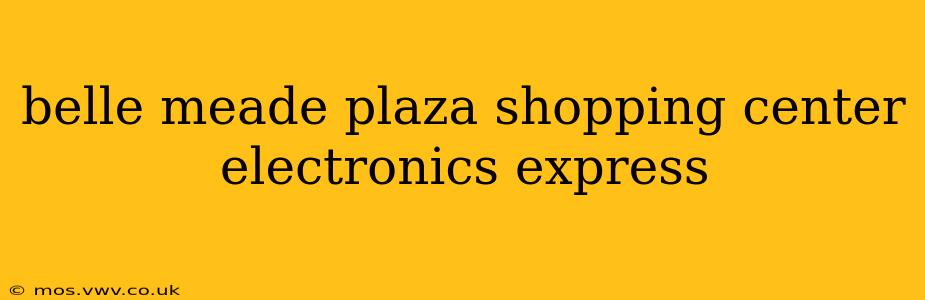 belle meade plaza shopping center electronics express