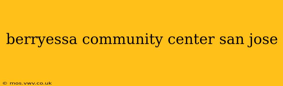 berryessa community center san jose