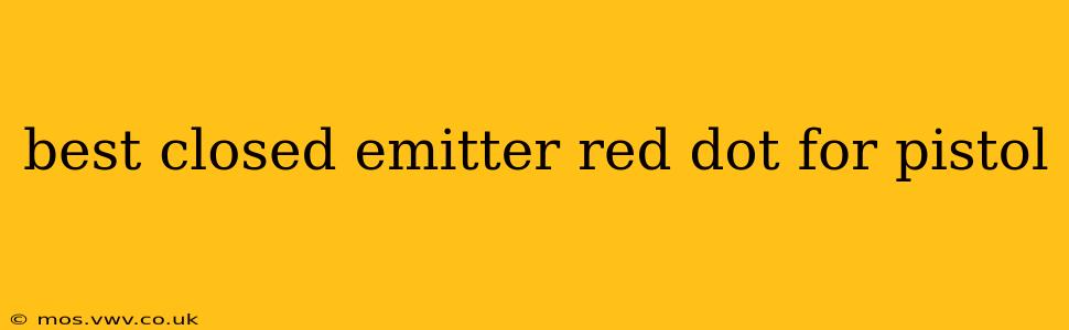 best closed emitter red dot for pistol