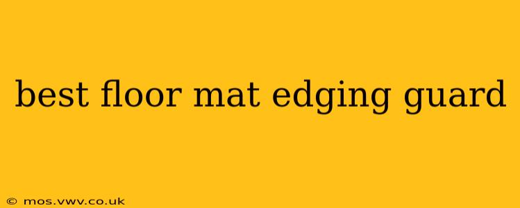 best floor mat edging guard