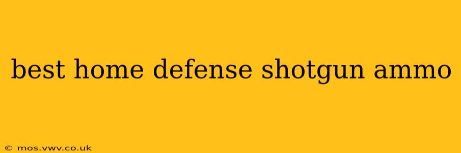 best home defense shotgun ammo