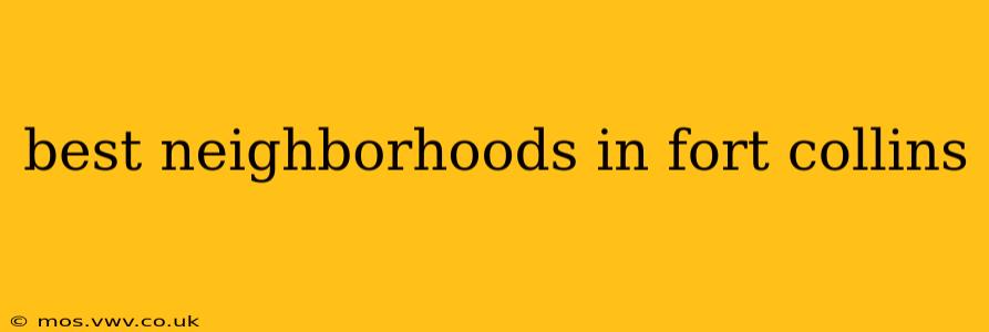 best neighborhoods in fort collins