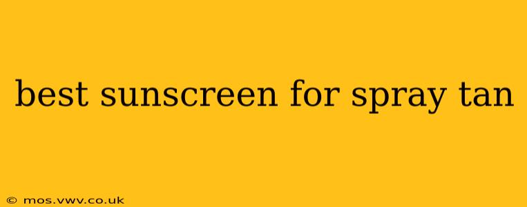 best sunscreen for spray tan