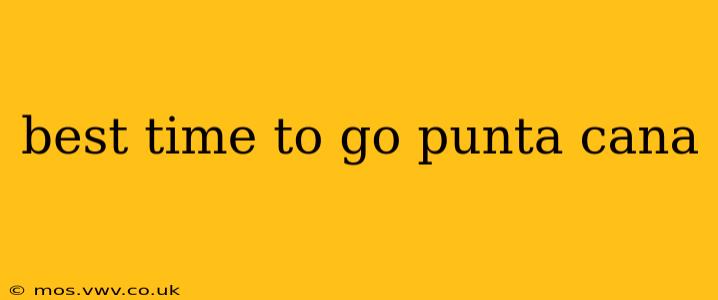 best time to go punta cana