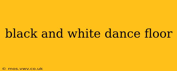 black and white dance floor