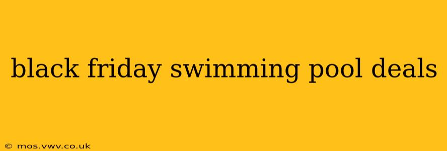 black friday swimming pool deals