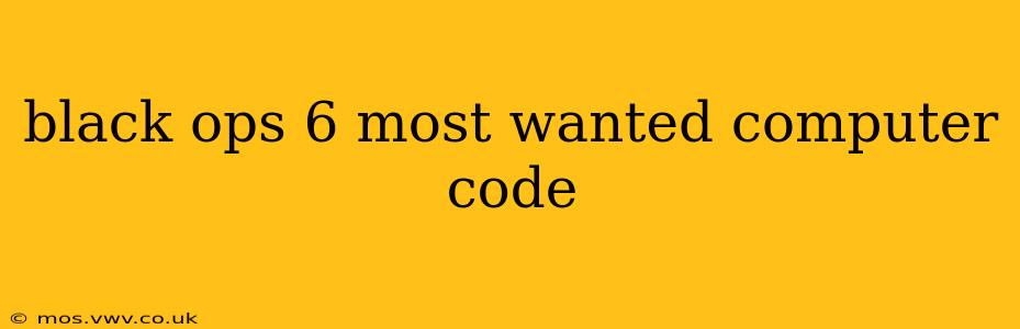 black ops 6 most wanted computer code