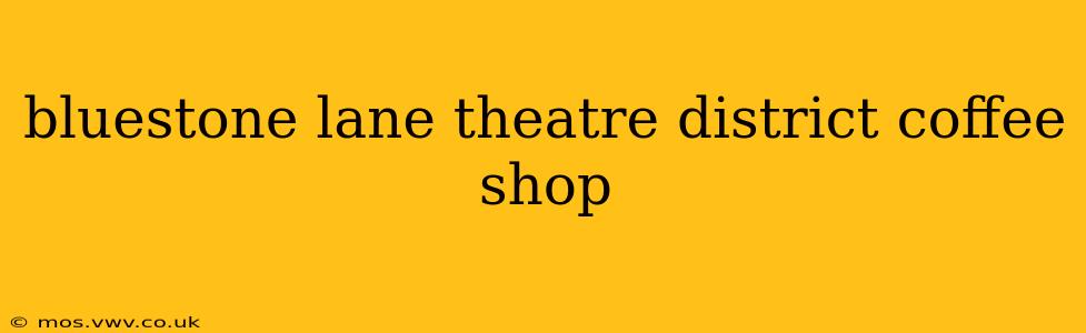 bluestone lane theatre district coffee shop