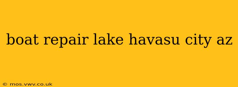 boat repair lake havasu city az