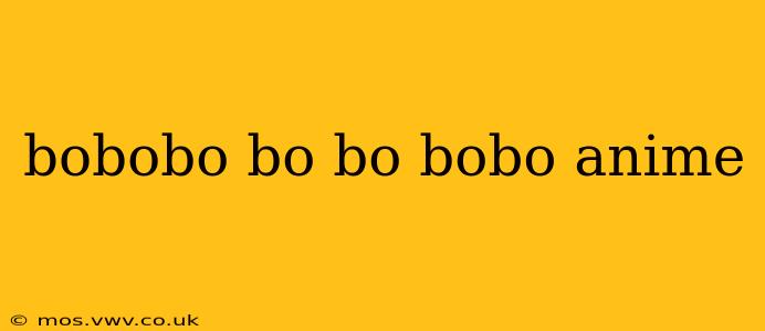 bobobo bo bo bobo anime