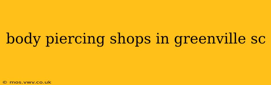 body piercing shops in greenville sc
