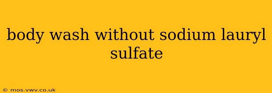 body wash without sodium lauryl sulfate