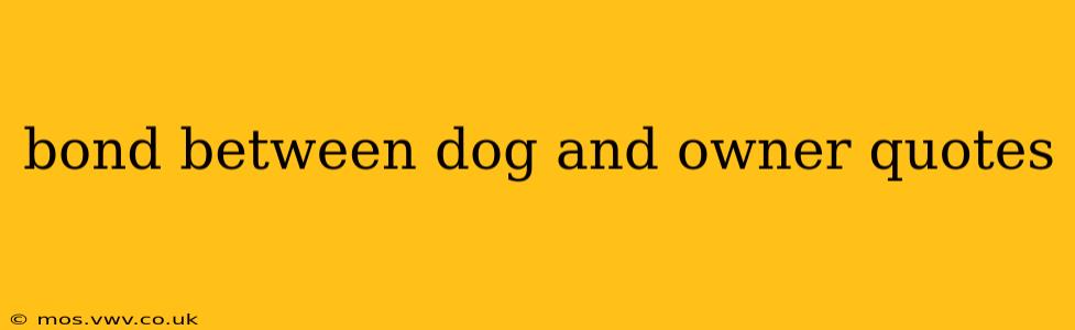 bond between dog and owner quotes
