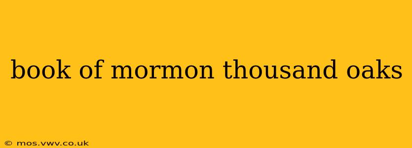 book of mormon thousand oaks