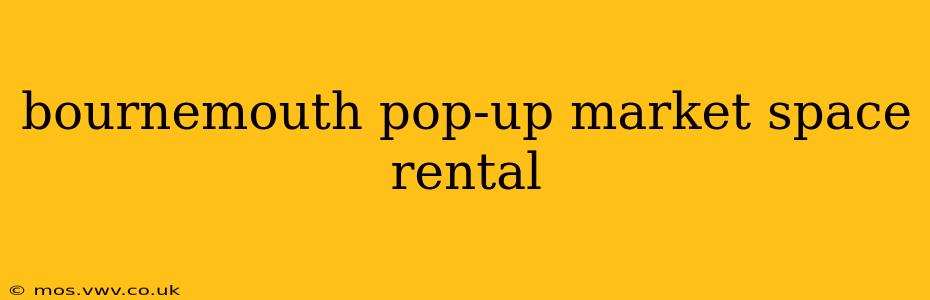 bournemouth pop-up market space rental