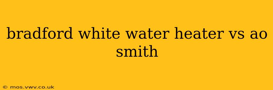 bradford white water heater vs ao smith