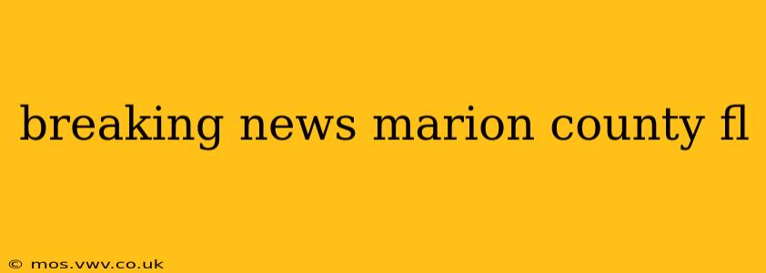 breaking news marion county fl